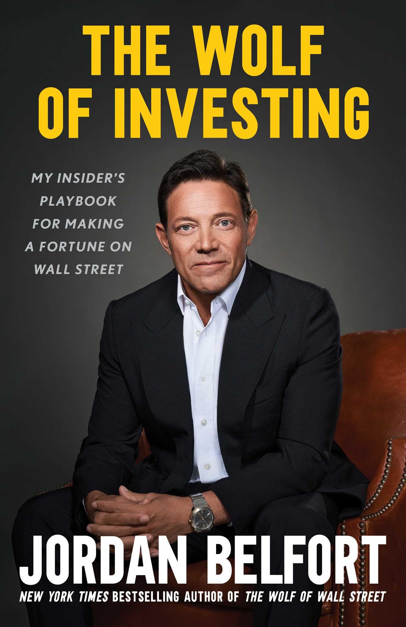 The Wolf of Investing: My Insider's Playbook for Making a Fortune